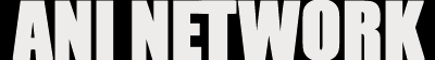 ANI NETWORK